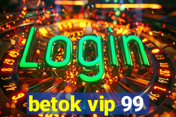 betok vip 99